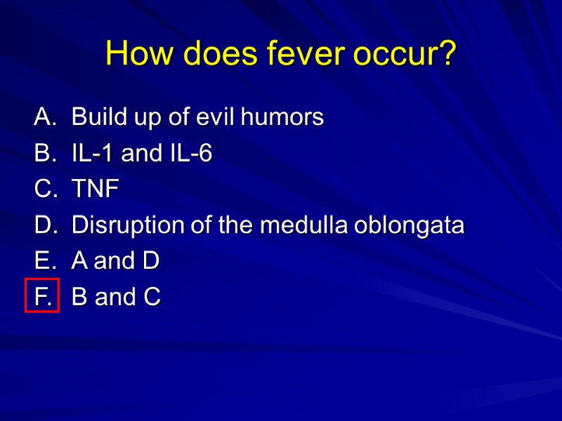 How does fever occur? A. Build up of evil humors B. IL-1 and IL-6